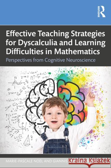 Effective Teaching Strategies for Dyscalculia and Learning Difficulties in Mathematics: Perspectives from Cognitive Neuroscience Noël, Marie-Pascale 9781032151427