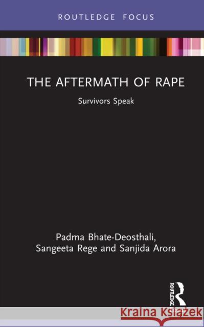 The Aftermath of Rape: Survivors Speak Padma Bhate-Deosthali Sangeeta Rege Sanjida Arora 9781032151458