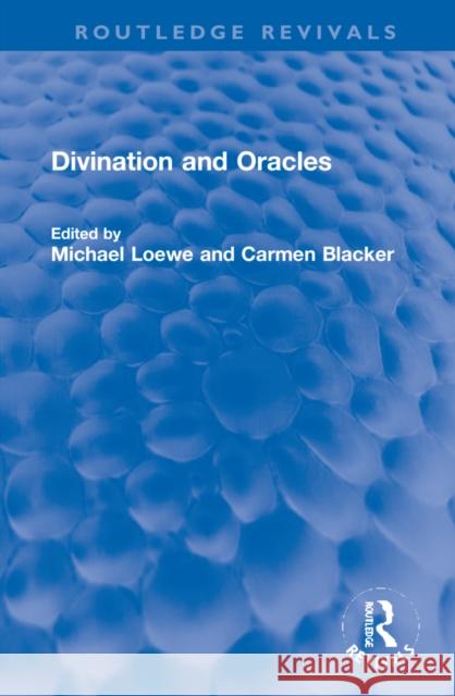 Divination and Oracles Michael Loewe Carmen Blacker 9781032151526 Routledge