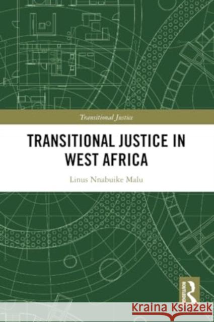Transitional Justice in West Africa Linus Nnabuike Malu 9781032152028 Routledge