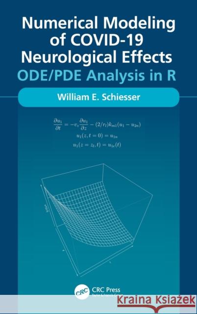 Numerical Modeling of COVID-19 Neurological Effects: ODE/PDE Analysis in R Schiesser, William 9781032152110