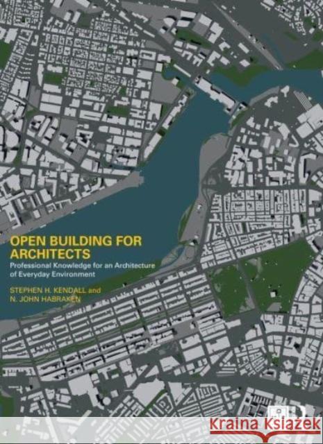 Open Building for Architects N John Habraken 9781032152165 Taylor & Francis Ltd