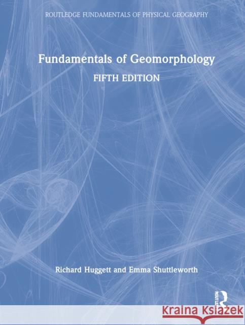 Fundamentals of Geomorphology Emma Shuttleworth 9781032152233 Taylor & Francis Ltd