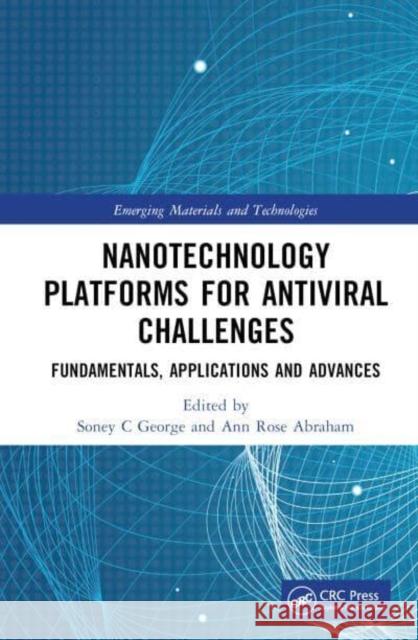 Nanotechnology Platforms for Antiviral Challenges: Fundamentals, Applications and Advances George, Soney C. 9781032152301