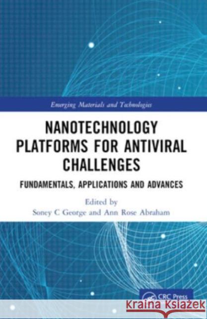 Nanotechnology Platforms for Antiviral Challenges: Fundamentals, Applications and Advances Soney C. George Ann Rose Abraham 9781032152325