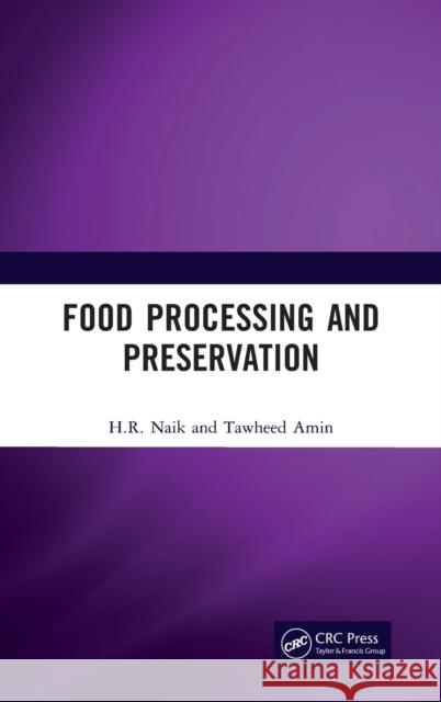 Food Processing and Preservation H. R. Naik Tawheed Amin 9781032152479 CRC Press