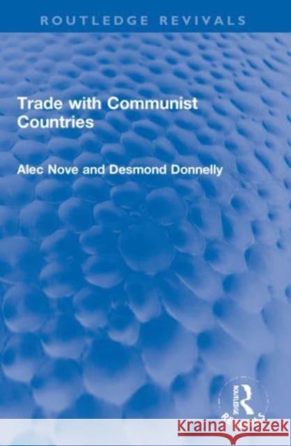 Trade with Communist Countries Desmond Donnelly 9781032152622 Taylor & Francis Ltd