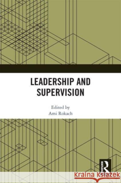 Leadership and Supervision Ami Rokach 9781032153155 Routledge