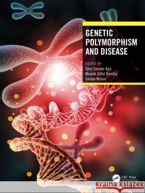 Genetic Polymorphism and Disease Syed Sameer Aga Mujeeb Zafar Banday Saniya Nissar 9781032153162