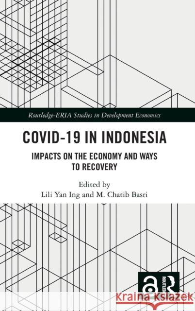 COVID-19 in Indonesia: Impacts on the Economy and Ways to Recovery Ing, Lili Yan 9781032153353 Routledge