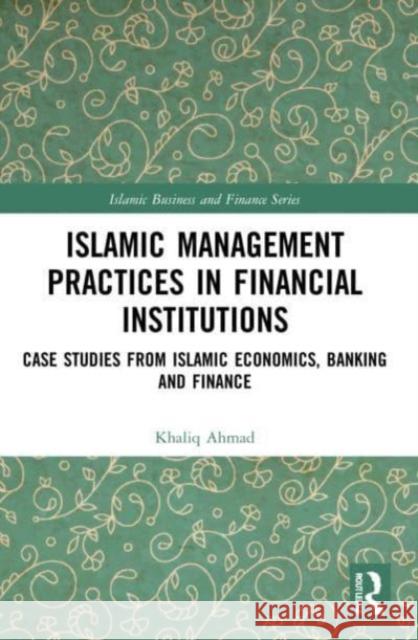 Islamic Management Practices in Financial Institutions Khaliq (international Islamic University, Malaysia) Ahmad 9781032153599 Taylor & Francis Ltd