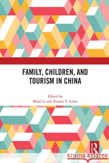 Family, Children, and Tourism in China  9781032153971 Taylor & Francis Ltd