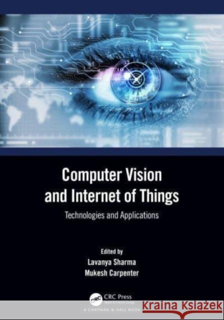 Computer Vision and Internet of Things: Technologies and Applications Lavanya Sharma Mukesh Carpenter 9781032154404