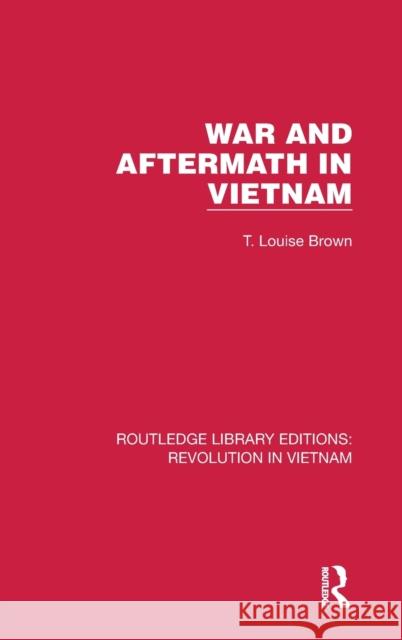 War and Aftermath in Vietnam T. Louise Brown 9781032154626