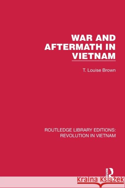 War and Aftermath in Vietnam T. Louise Brown 9781032154633