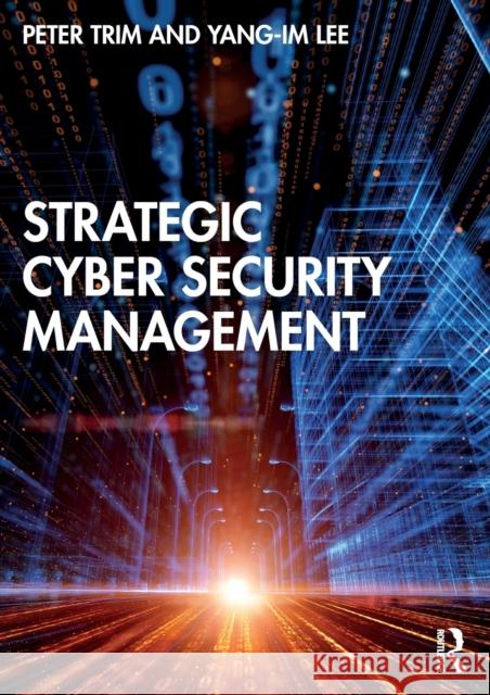 Strategic Cyber Security Management Peter Trim Yang-Im Lee 9781032154763