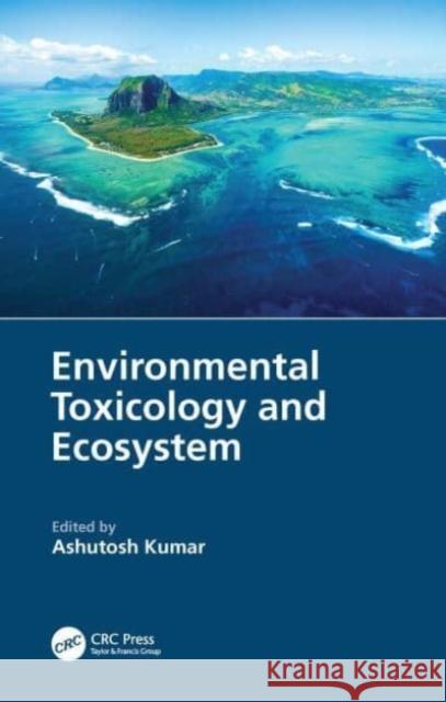 Environmental Toxicology and Ecosystem  9781032154947 Taylor & Francis Ltd