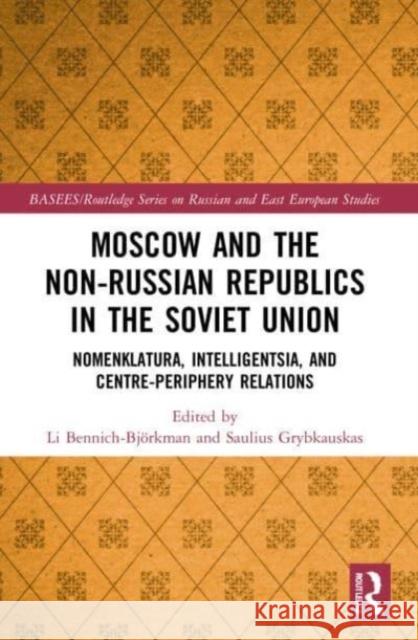 Moscow and the Non-Russian Republics in the Soviet Union  9781032155470 Taylor & Francis Ltd