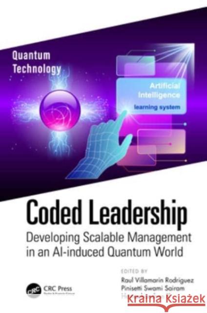 Coded Leadership: Developing Scalable Management in an Ai-Induced Quantum World Raul Villamarin Rodriguez Pinisetti Swami Sairam Hemachandran K 9781032155524