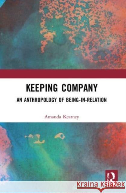 Keeping Company Amanda (University of New South Wales, Australia) Kearney 9781032155630 Taylor & Francis Ltd
