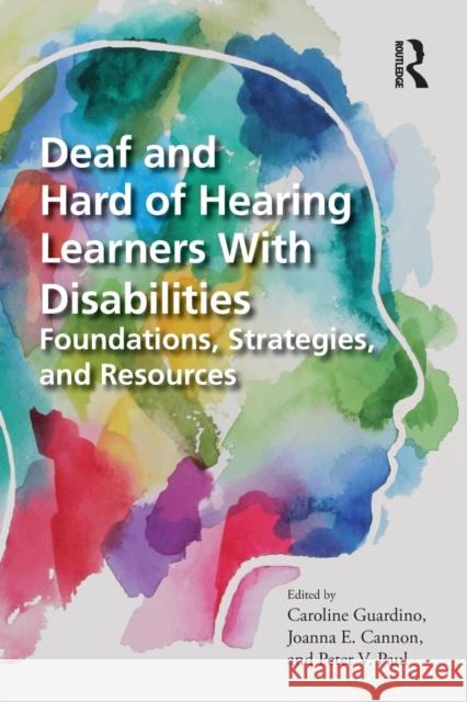 Deaf and Hard of Hearing Learners With Disabilities: Foundations, Strategies, and Resources Guardino, Caroline 9781032155647 Routledge