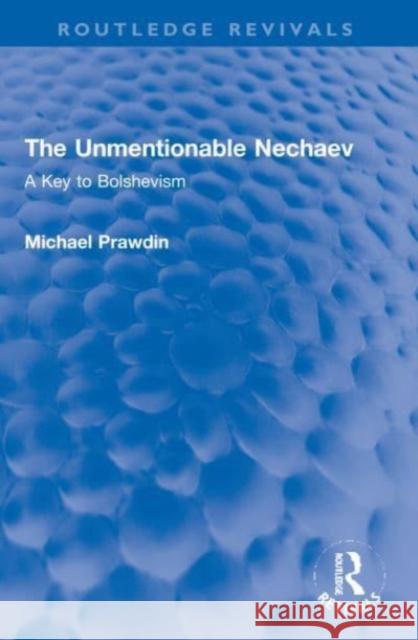 The Unmentionable Nechaev Michael Prawdin 9781032155890 Taylor & Francis Ltd