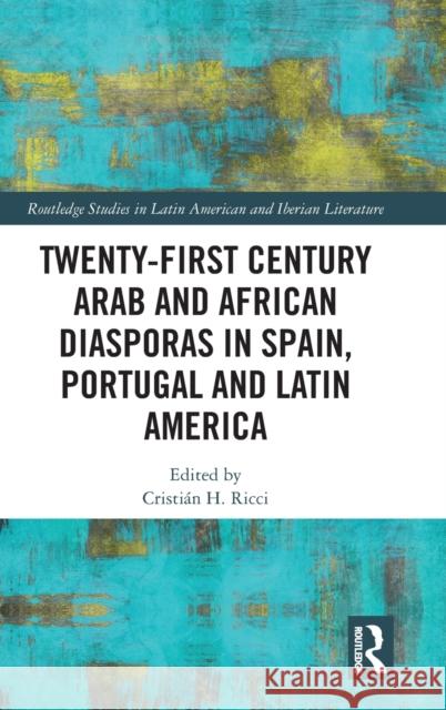 Twenty-First Century Arab and African Diasporas in Spain, Portugal and Latin America  9781032156446 Taylor & Francis Ltd