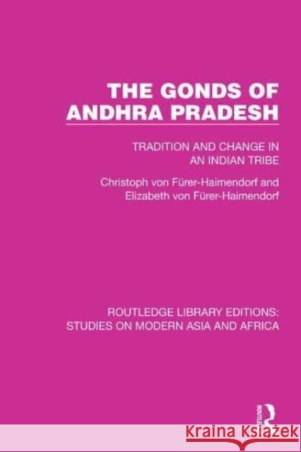 The Gonds of Andhra Pradesh: Tradition and Change in an Indian Tribe Von F Elizabeth Vo 9781032156484 Routledge