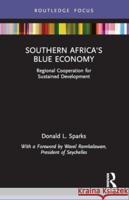 Southern Africa's Blue Economy: Regional Cooperation for Sustained Development Donald L. Sparks 9781032156545 Routledge