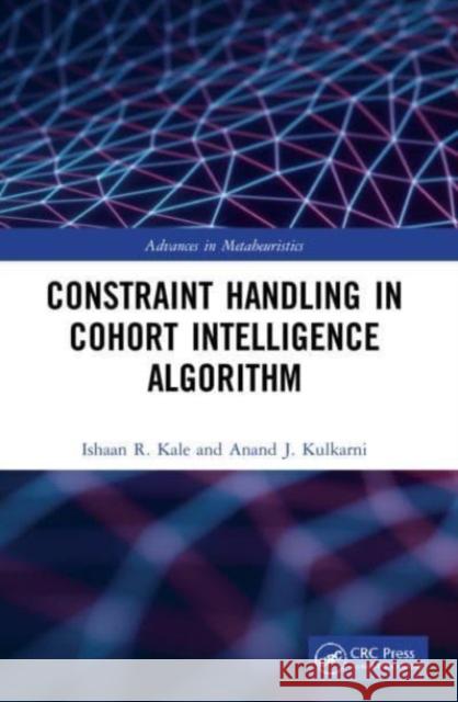 Constraint Handling in Cohort Intelligence Algorithm Ishaan R. Kale Anand J. Kulkarni 9781032156576