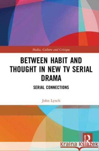 Between Habit and Thought in New TV Serial Drama John Lynch 9781032156644