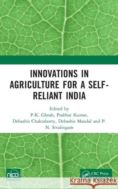 Innovations in Agriculture for a Self-Reliant India P. K. Ghosh Prabhat Kumar Debashis Chakraborty 9781032156989 CRC Press
