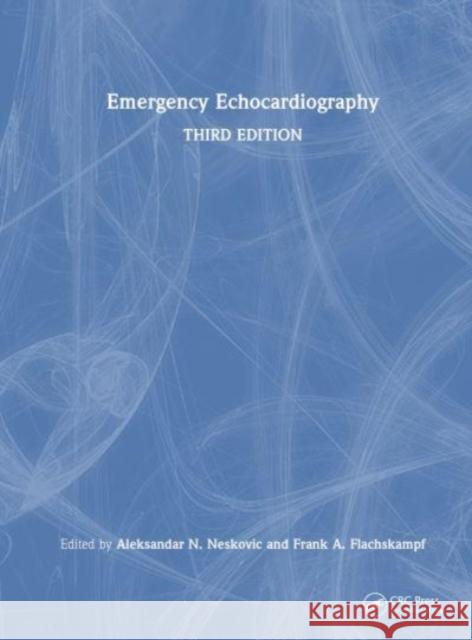 Emergency Echocardiography Aleksandar N. Neskovic Frank A. Flachskampf 9781032157016