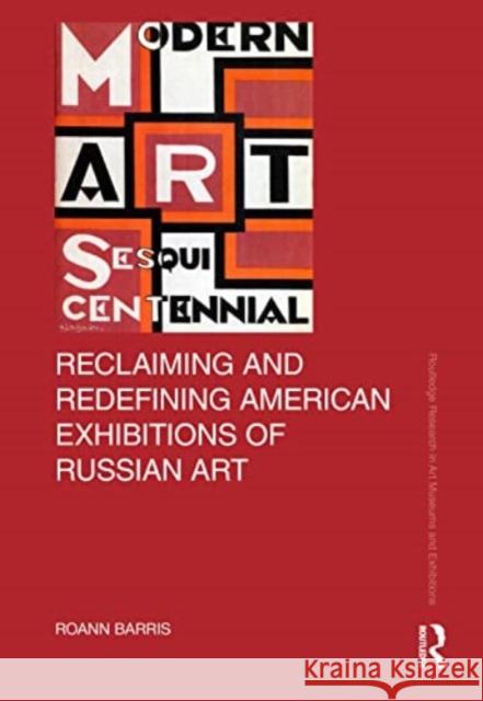 Reclaiming and Redefining American Exhibitions of Russian Art Roann Barris 9781032157160 Taylor & Francis Ltd