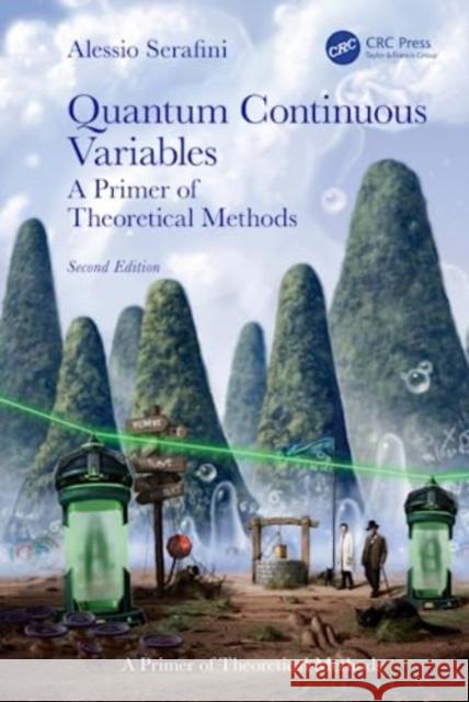 Quantum Continuous Variables: A Primer of Theoretical Methods Alessio Serafini 9781032157238 Taylor & Francis Ltd