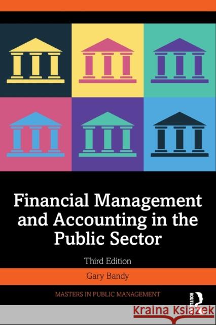 Financial Management and Accounting in the Public Sector Gary (Freelance consultant in public financial management, UK) Bandy 9781032157306 Taylor & Francis Ltd