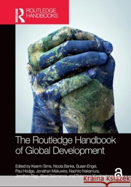 The Routledge Handbook of Global Development Kearrin Sims Nicola Banks Susan Engel 9781032157344