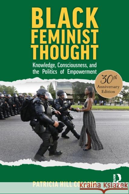 Black Feminist Thought, 30th Anniversary Edition: Knowledge, Consciousness, and the Politics of Empowerment Collins, Patricia Hill 9781032157832