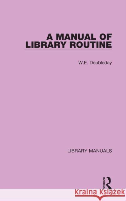 A Manual of Library Routine W. E. Doubleday 9781032157870 Routledge