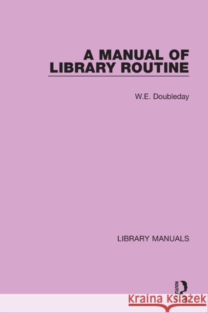 A Manual of Library Routine W. E. Doubleday 9781032157894 Routledge