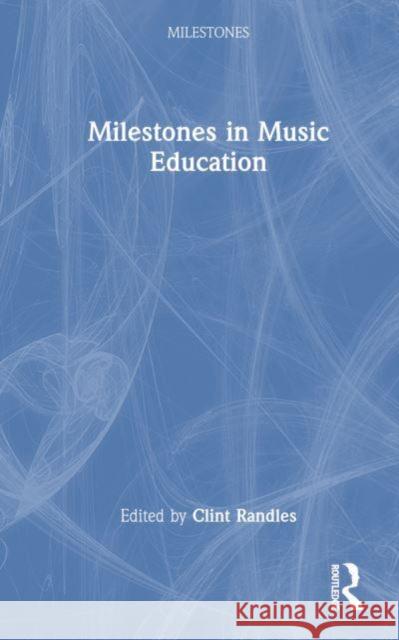 Milestones in Music Education  9781032157931 Taylor & Francis Ltd