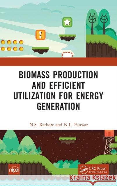 Biomass Production and Efficient Utilization for Energy Generation N. S. Rathore N. L. Panwar 9781032158112