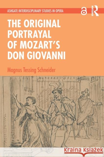 The Original Portrayal of Mozart’s Don Giovanni Magnus Tessing Schneider Roberta Marvin 9781032158334