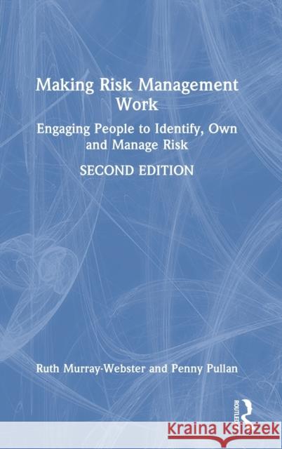 Making Risk Management Work: Engaging People to Identify, Own and Manage Risk  9781032158341 Routledge