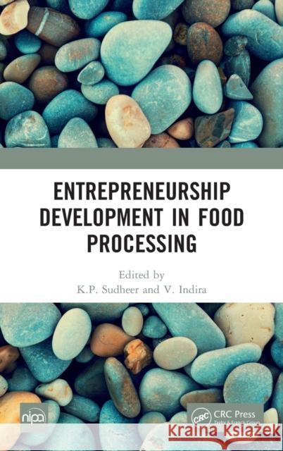 Entrepreneurship Development in Food Processing K. P. Sudheer V. Indira 9781032158662 CRC Press
