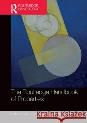 The Routledge Handbook of Properties A. R. J. Fisher Anna-Sofia Maurin 9781032158815