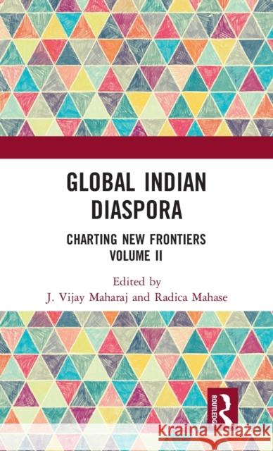 Global Indian Diaspora: Charting New Frontiers Maharaj, J. Vijay 9781032158853 Routledge