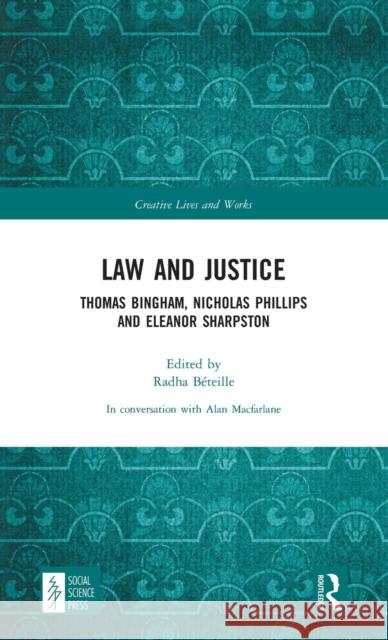 Law and Justice: Thomas Bingham, Nicholas Phillips and Eleanor Sharpston MacFarlane, Alan 9781032158945