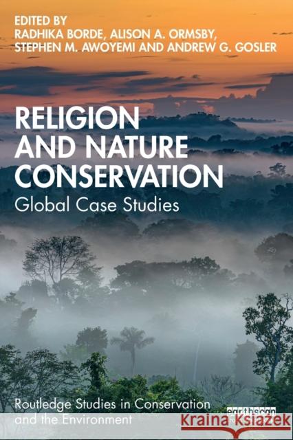 Religion and Nature Conservation: Global Case Studies Borde, Radhika 9781032158990