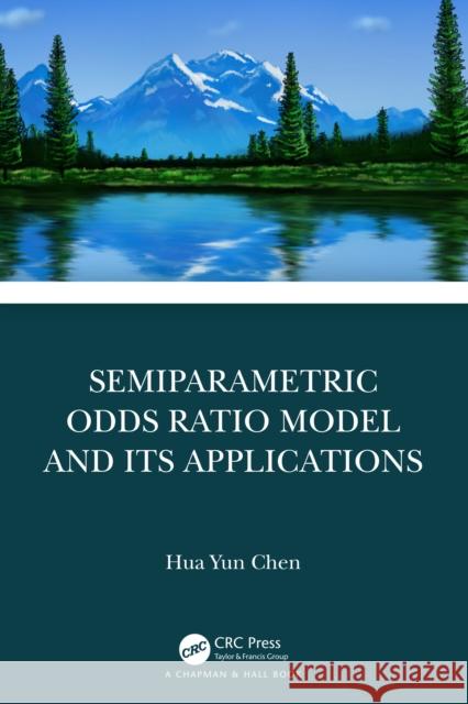 Semiparametric Odds Ratio Model and Its Applications Hua Yun Chen 9781032159195 Taylor & Francis Ltd